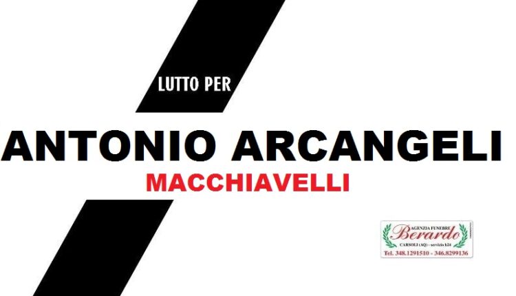 Lutto A Carsoli Per La Scomparsa Di Antonio Arcangeli Macchiavelli Confinelive